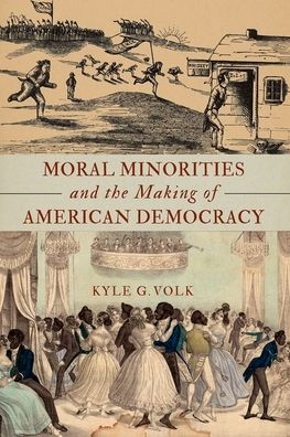 Moral Minorities and the Making of American Democracy