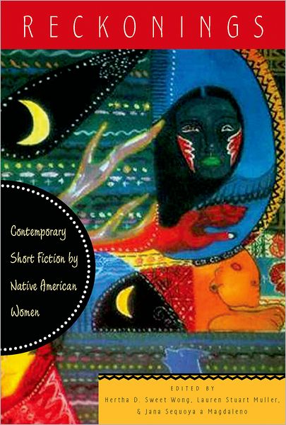 Reckonings: Contemporary Short Fiction by Native American Women