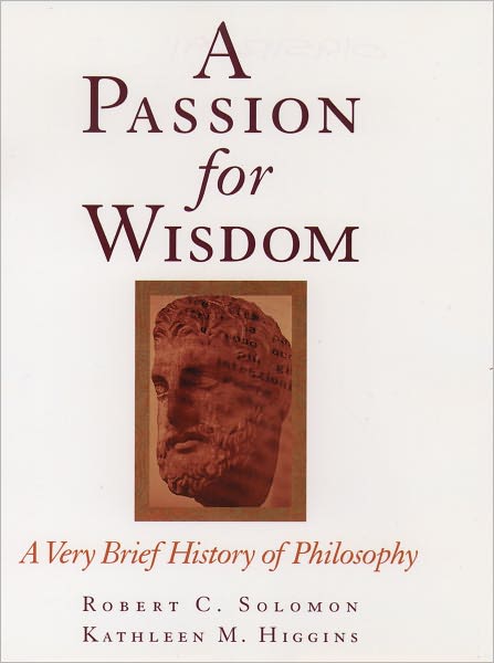 A Passion for Wisdom: A Very Brief History of Philosophy