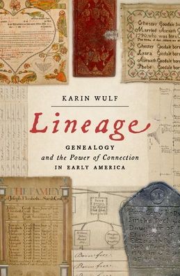 Lineage: Genealogy and the Power of Connection in Early America