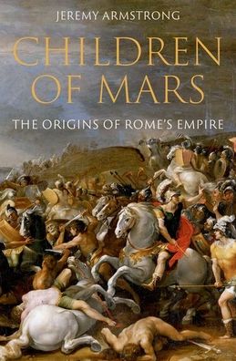 Children of Mars: The Origins of Rome's Empire