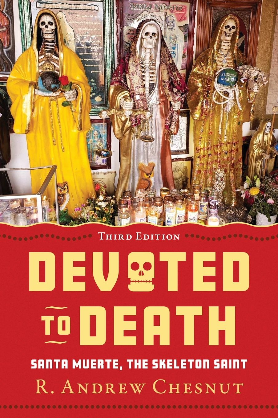 Devoted to Death: Santa Muerte, the Skeleton Saint