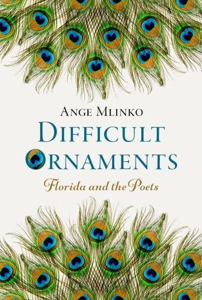 Difficult Ornaments: Florida and the Poets