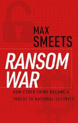 Ransom War: How Cyber Crime Became a Threat to National Security