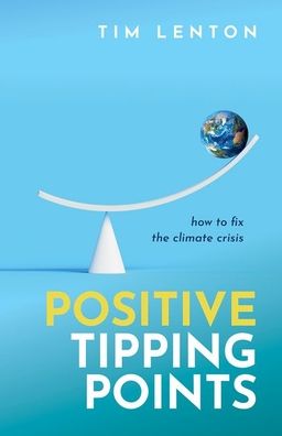 Positive Tipping Points: How to Fix the Climate Crisis