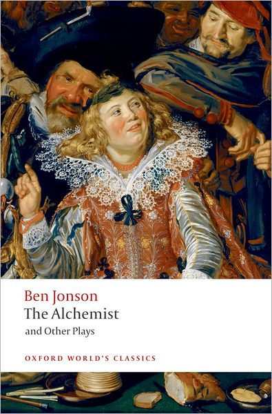 The Alchemist and Other Plays: Volpone, or The Fox; Epicene, or The Silent Woman; The Alchemist; Bartholomew Fair