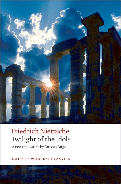Twilight of the Idols: or How to Philosophize with a Hammer