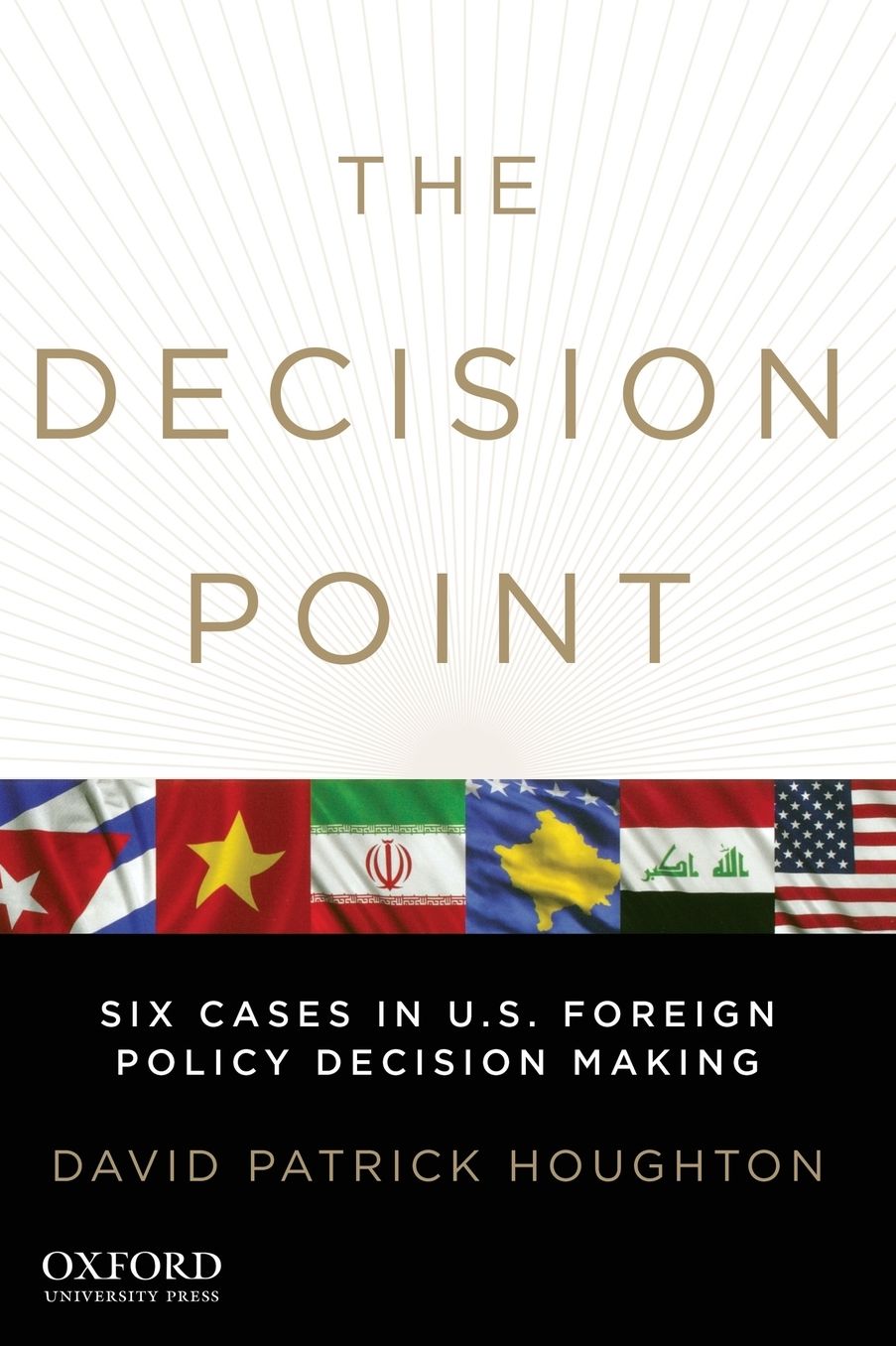 The Decision Point: Six Cases in U.S. Foreign Policy Decision Making