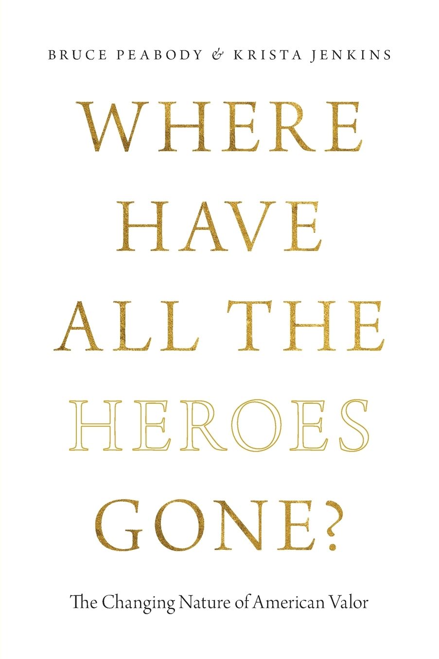 Where Have All the Heroes Gone?: The Changing Nature of American Valor