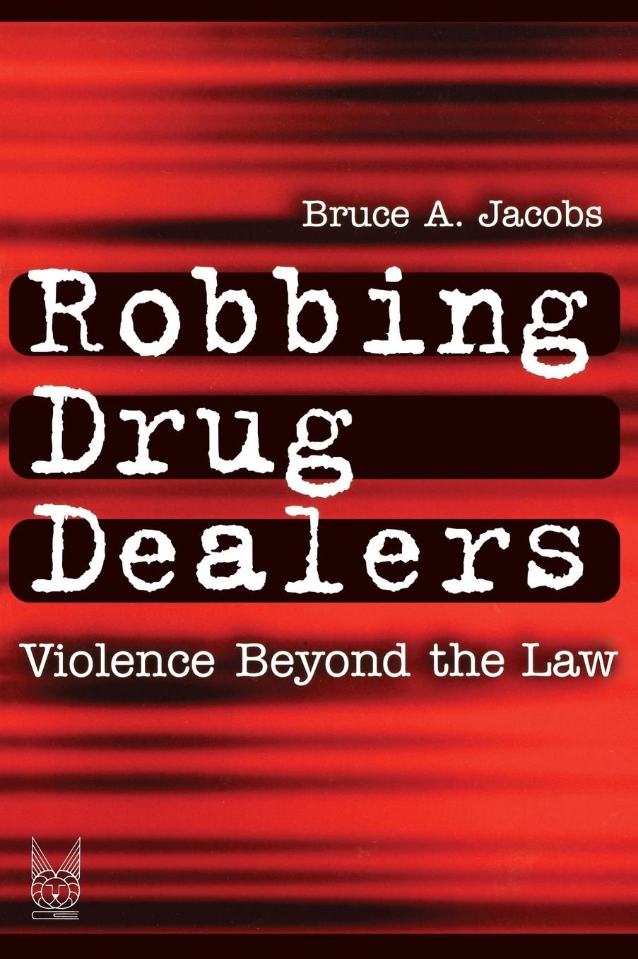 Robbing Drug Dealers: Violence beyond the Law