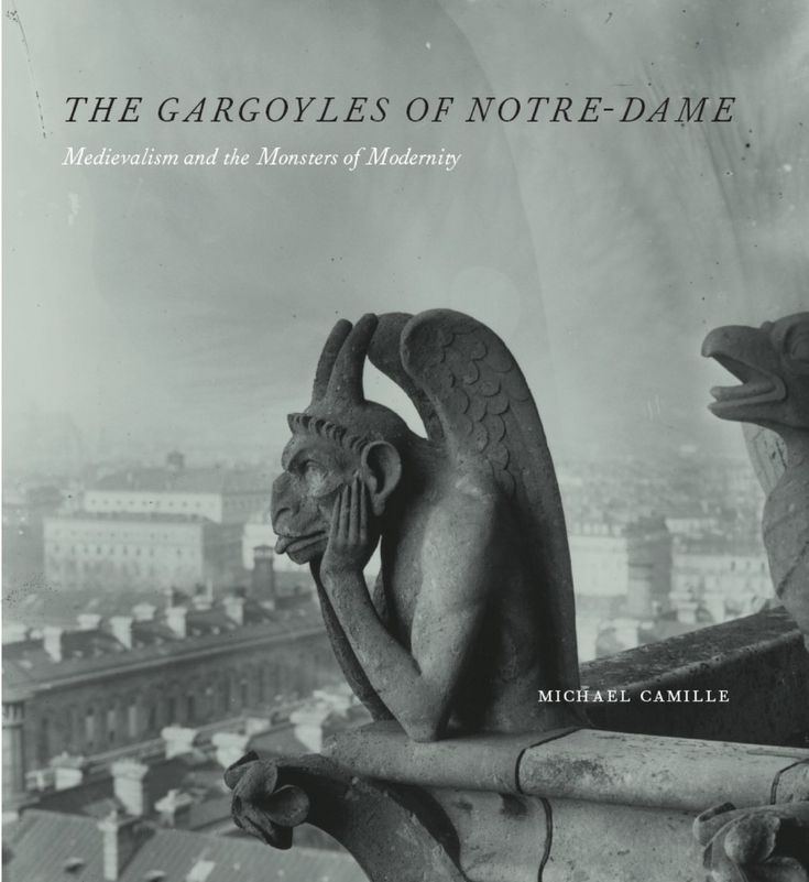 The Gargoyles of Notre-Dame: Medievalism and the Monsters of Modernity