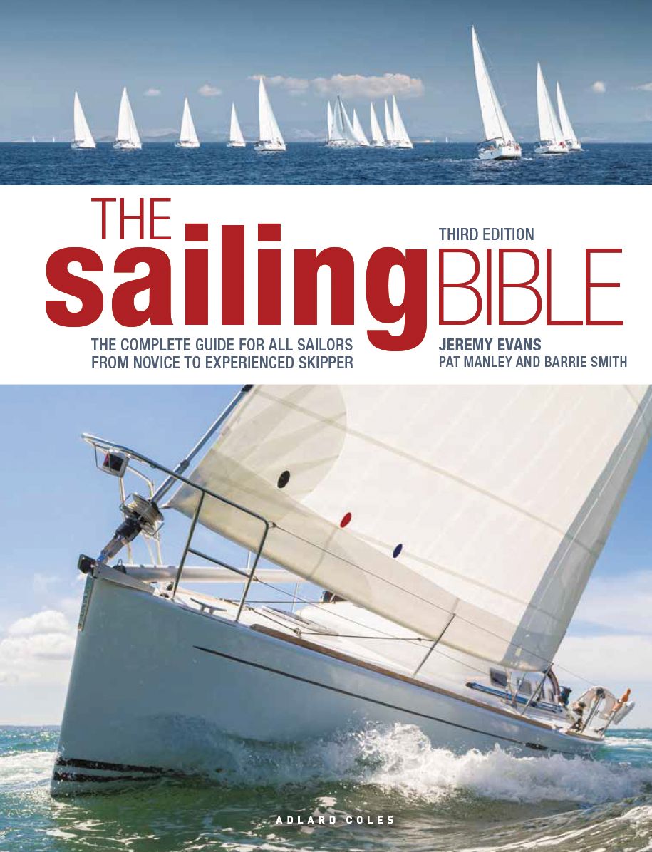 The Sailing Bible: The Complete Guide for All Sailors from Novice to Experienced Skipper