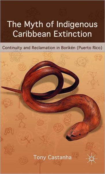 The Myth of Indigenous Caribbean Extinction: Continuity and Reclamation in Borikén (Puerto Rico)