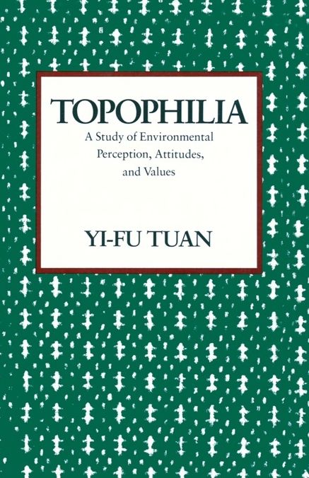 Topophilia: A Study of Environmental Perceptions, Attitudes, and Values