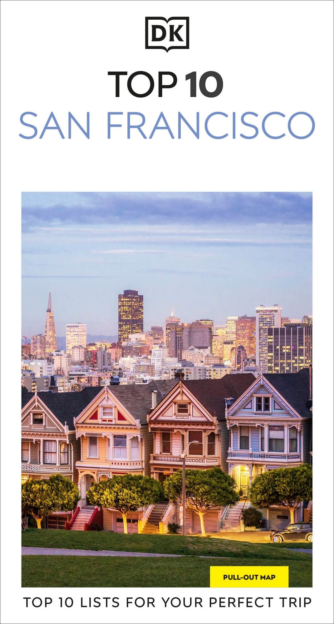 DK Top 10 San Francisco: Top 10 lists for your perfect trip, plus an all-weather folded map