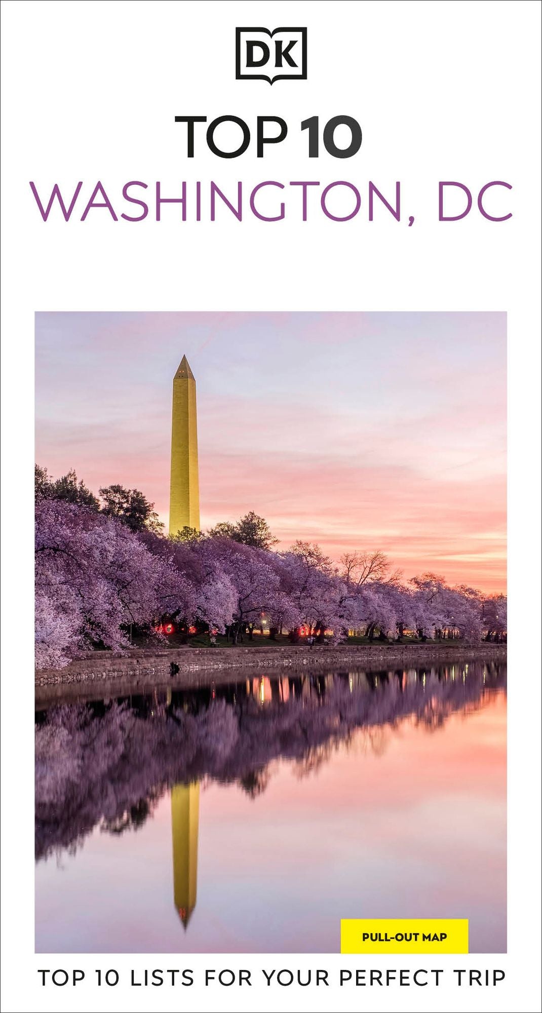 DK Top 10 Washington, DC: Top 10 lists for your perfect trip, plus an all-weather folded map