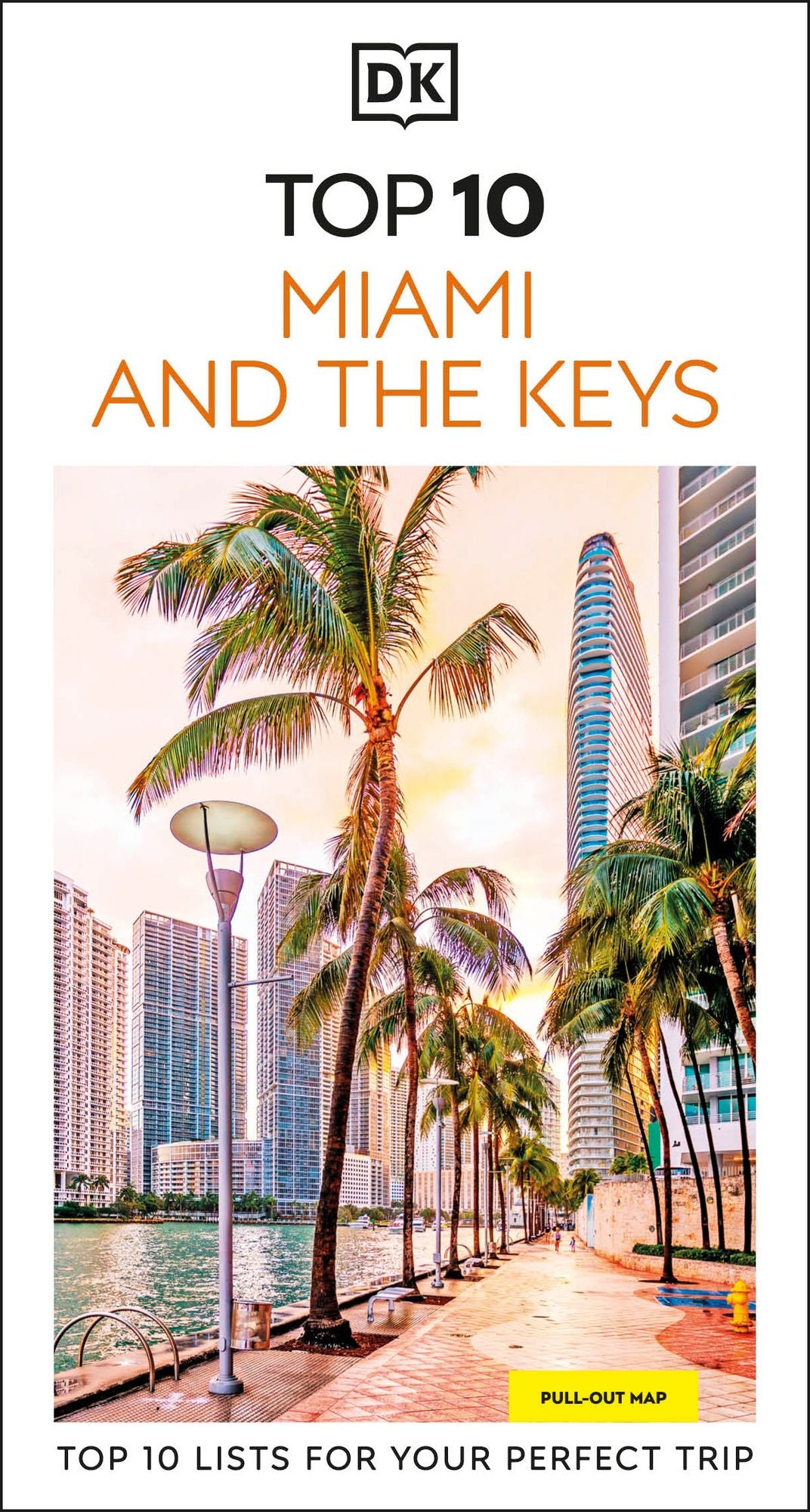 DK Top 10 Miami and the Keys: Top 10 lists for your perfect trip, plus an all-weather folded map