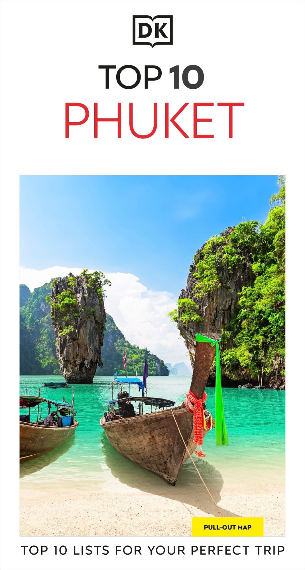 DK Top 10 Phuket: Top 10 lists for your perfect trip, plus an all-weather folded map