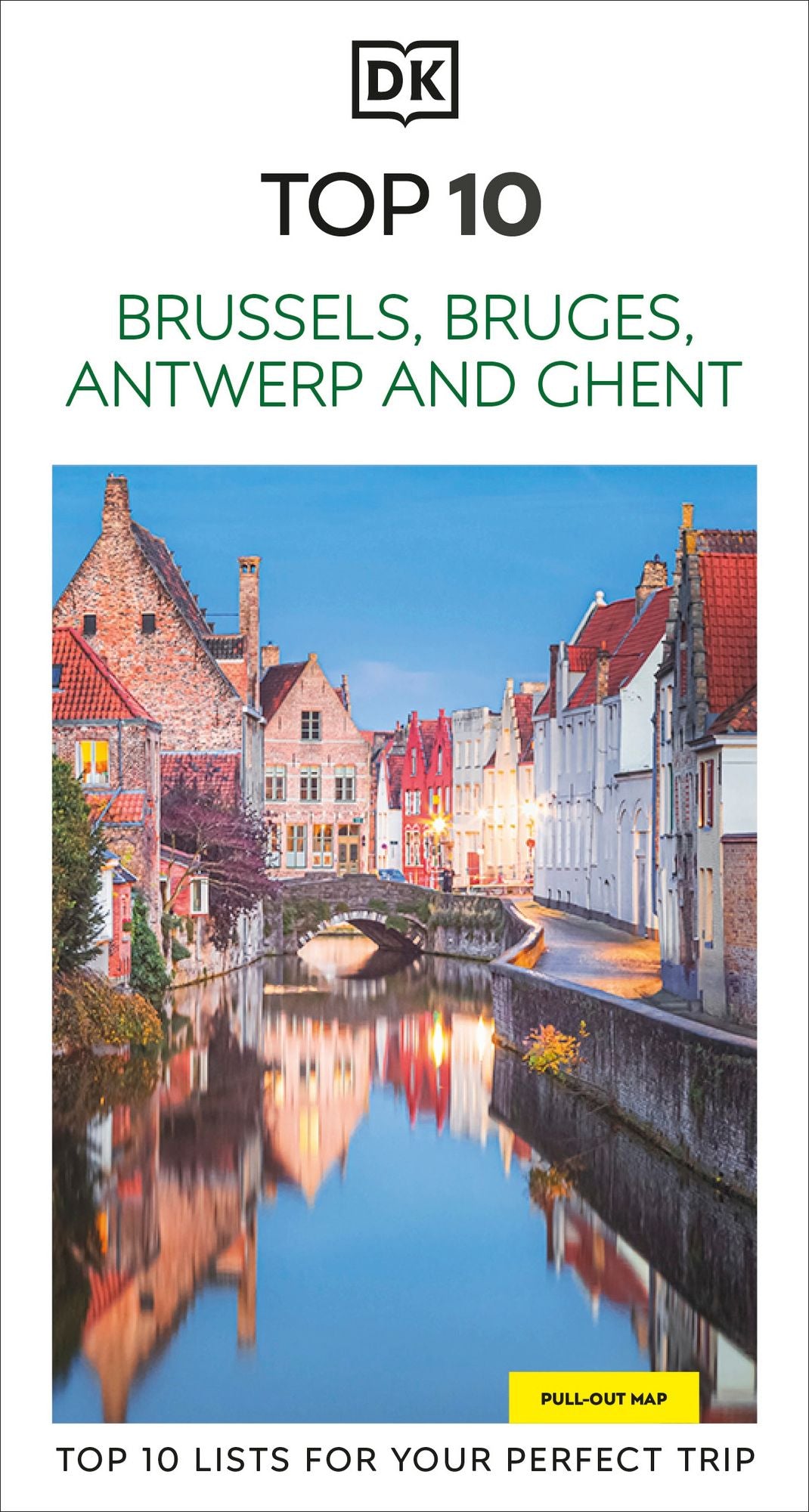 DK Top 10 Brussels, Bruges, Antwerp and Ghent: Top 10 lists for your perfect trip, plus an all-weather folded map