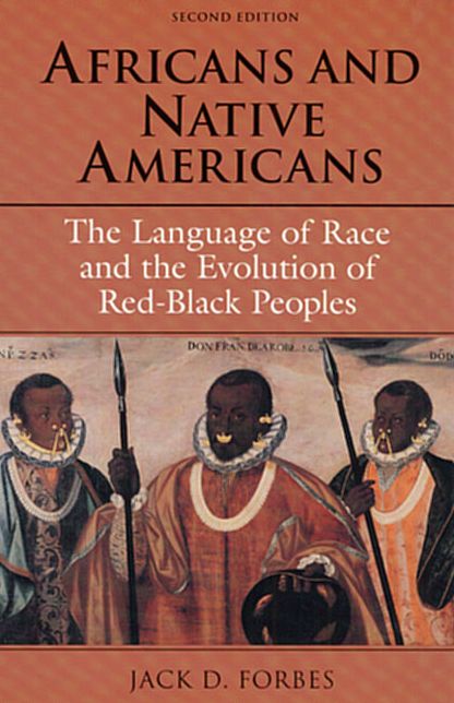 Africans and Native Americans: The Language of Race and the Evolution of Red-Black Peoples