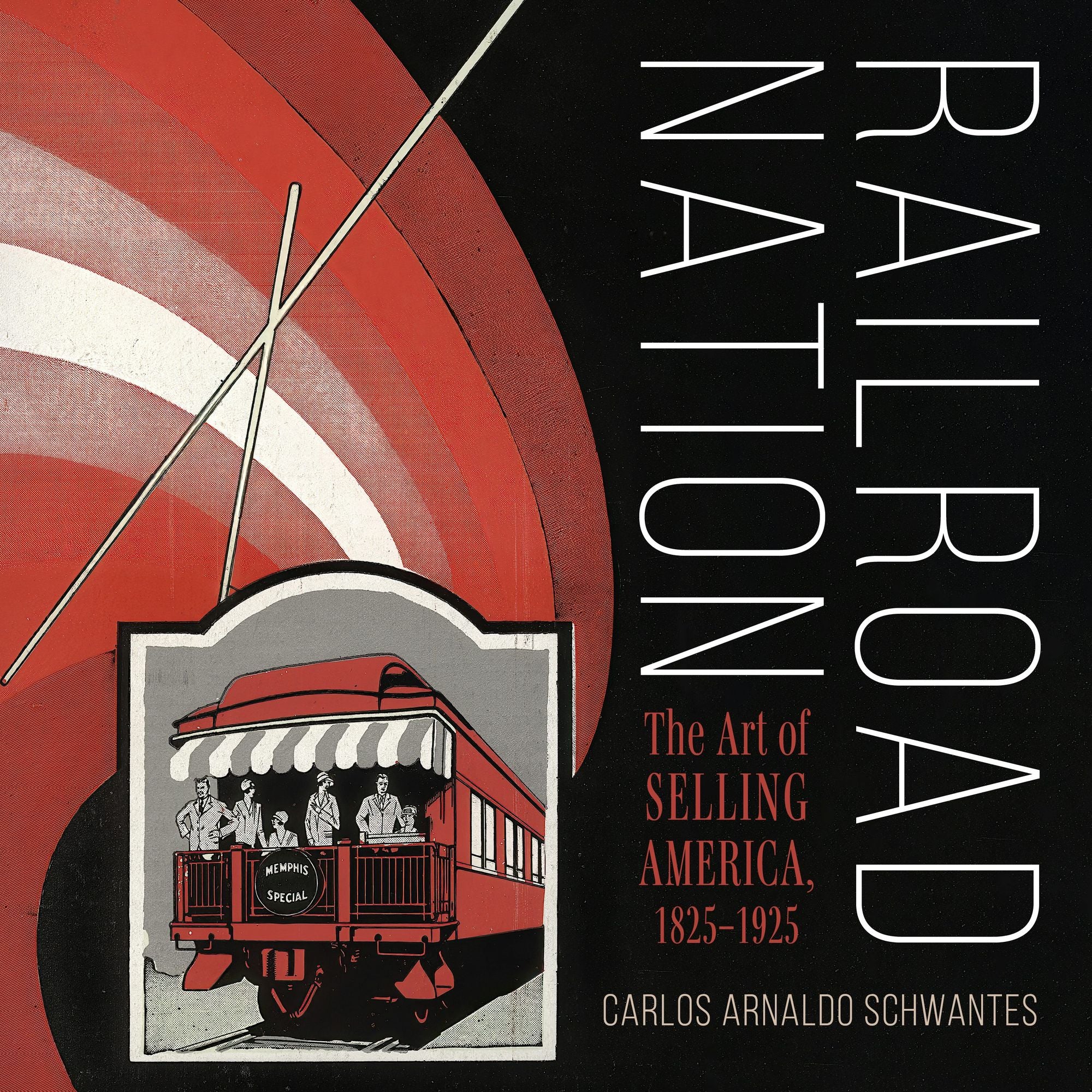 Railroad Nation: The Art of Selling America, 1825-1925