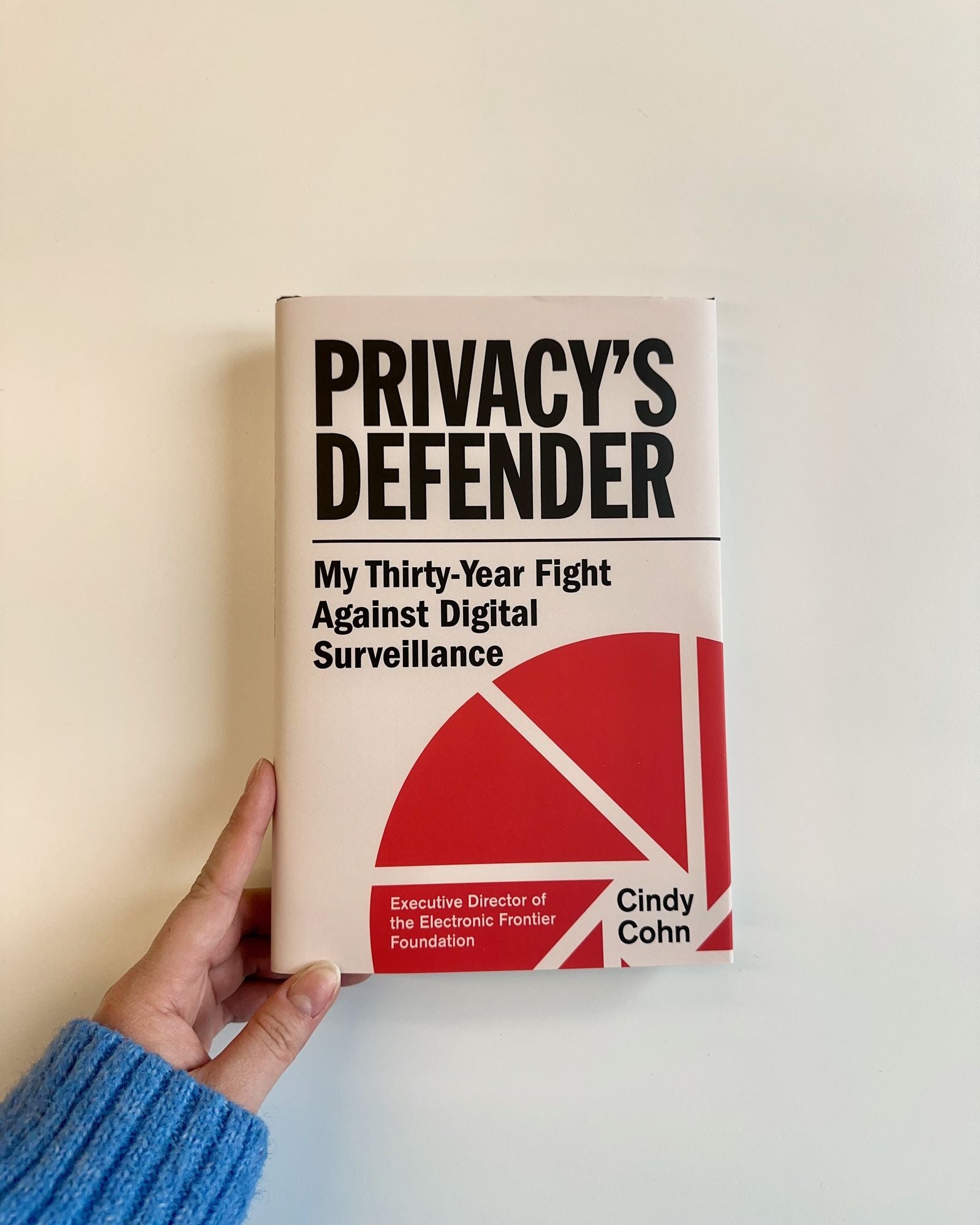Privacy's Defender: My Thirty-Year Fight Against Digital Surveillance