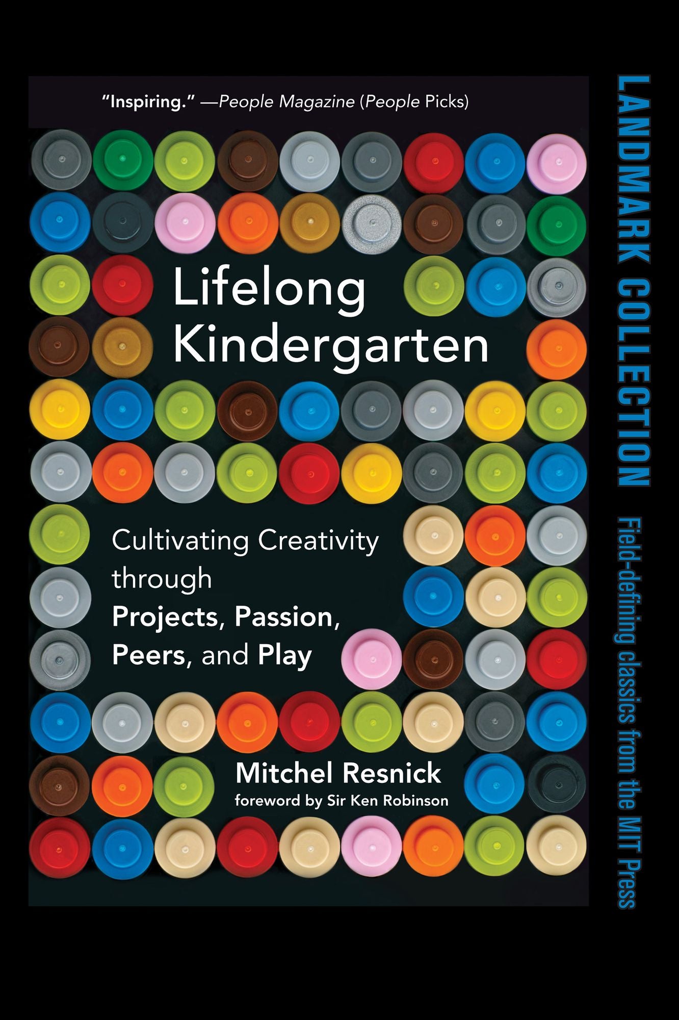 Lifelong Kindergarten: Cultivating Creativity through Projects, Passion, Peers, and Play