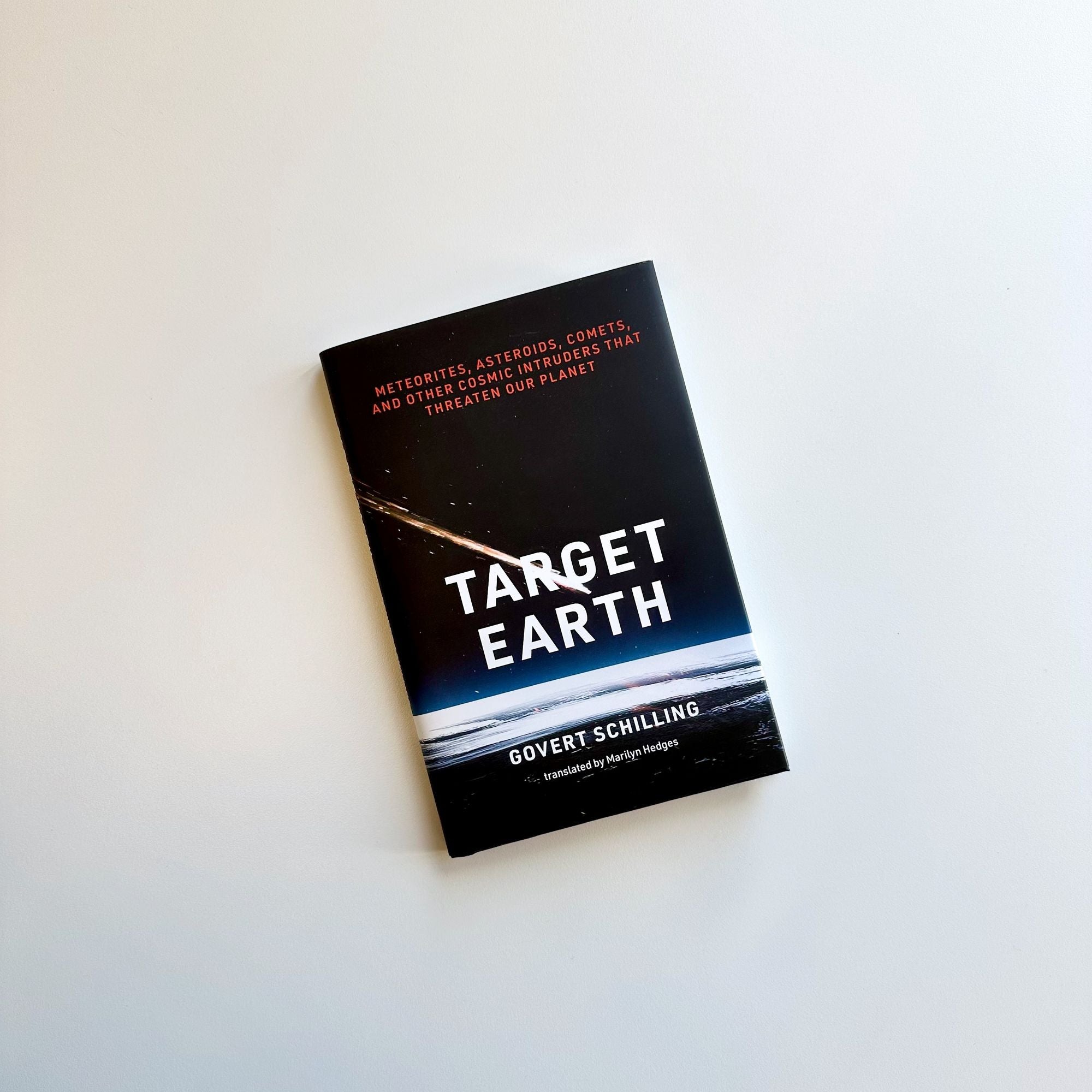 Target Earth: Meteorites, Asteroids, Comets, and Other Cosmic Intruders That Threaten Our Planet