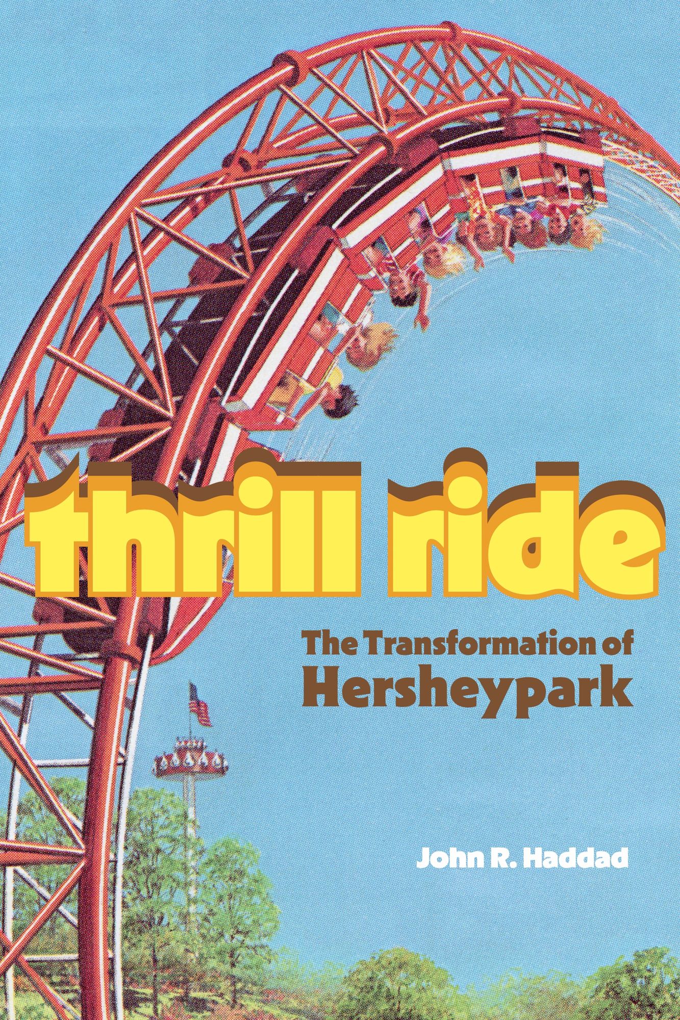 Thrill Ride: The Transformation of Hersheypark