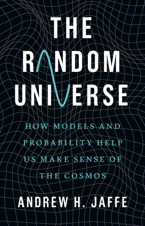 The Random Universe: How Models and Probability Help Us Make Sense of the Cosmos