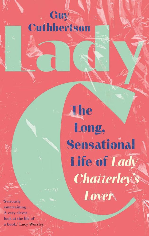 Lady C: The Long, Sensational Life of Lady Chatterley's Lover