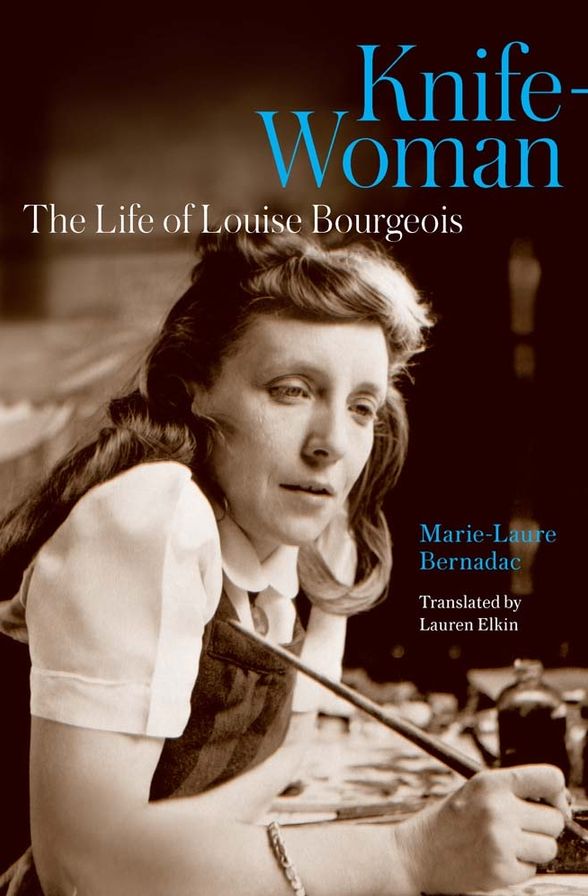 Knife-Woman: The Life of Louise Bourgeois