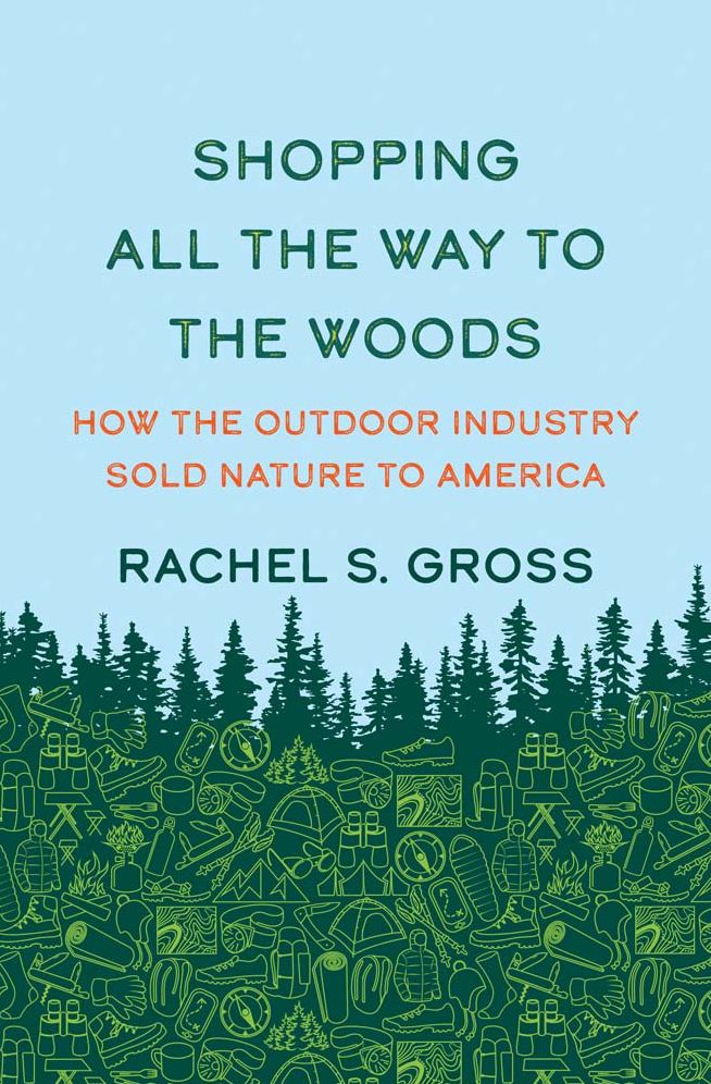 Shopping All the Way to the Woods: How the Outdoor Industry Sold Nature to America