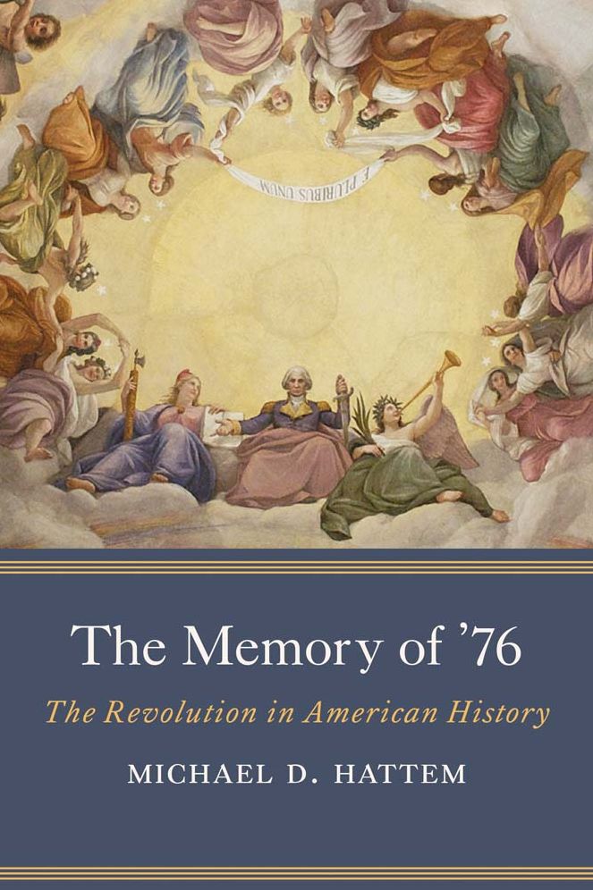 The Memory of '76: The Revolution in American History