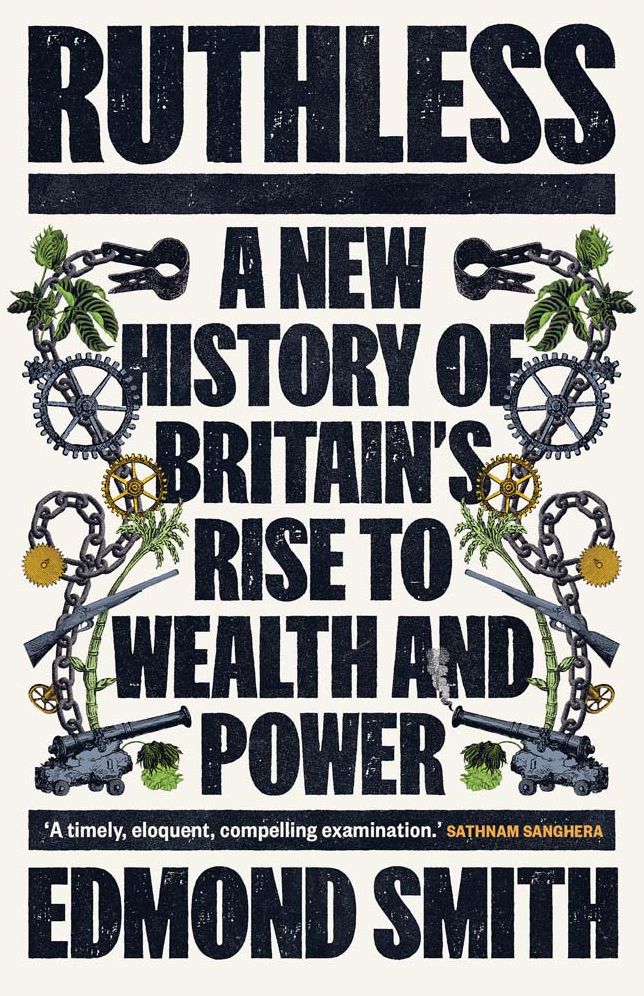 Ruthless: A New History of Britain's Rise to Wealth and Power, 1660-1800