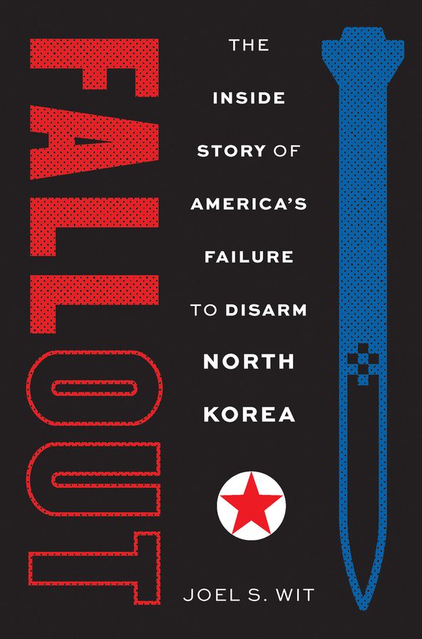 Fallout: The Inside Story of America's Failure to Disarm North Korea
