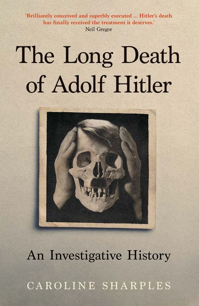 The Long Death of Adolf Hitler: An Investigative History