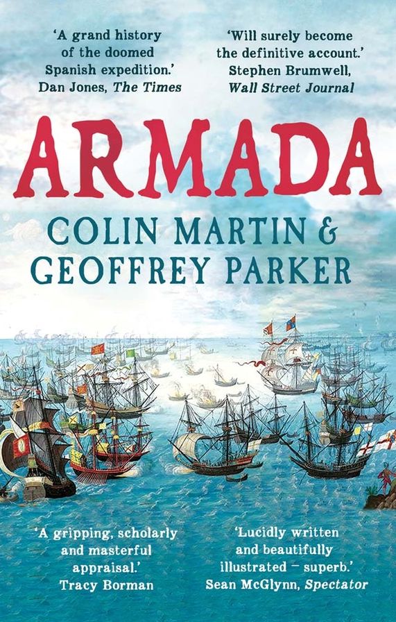 Armada: The Spanish Enterprise and England's Deliverance in 1588