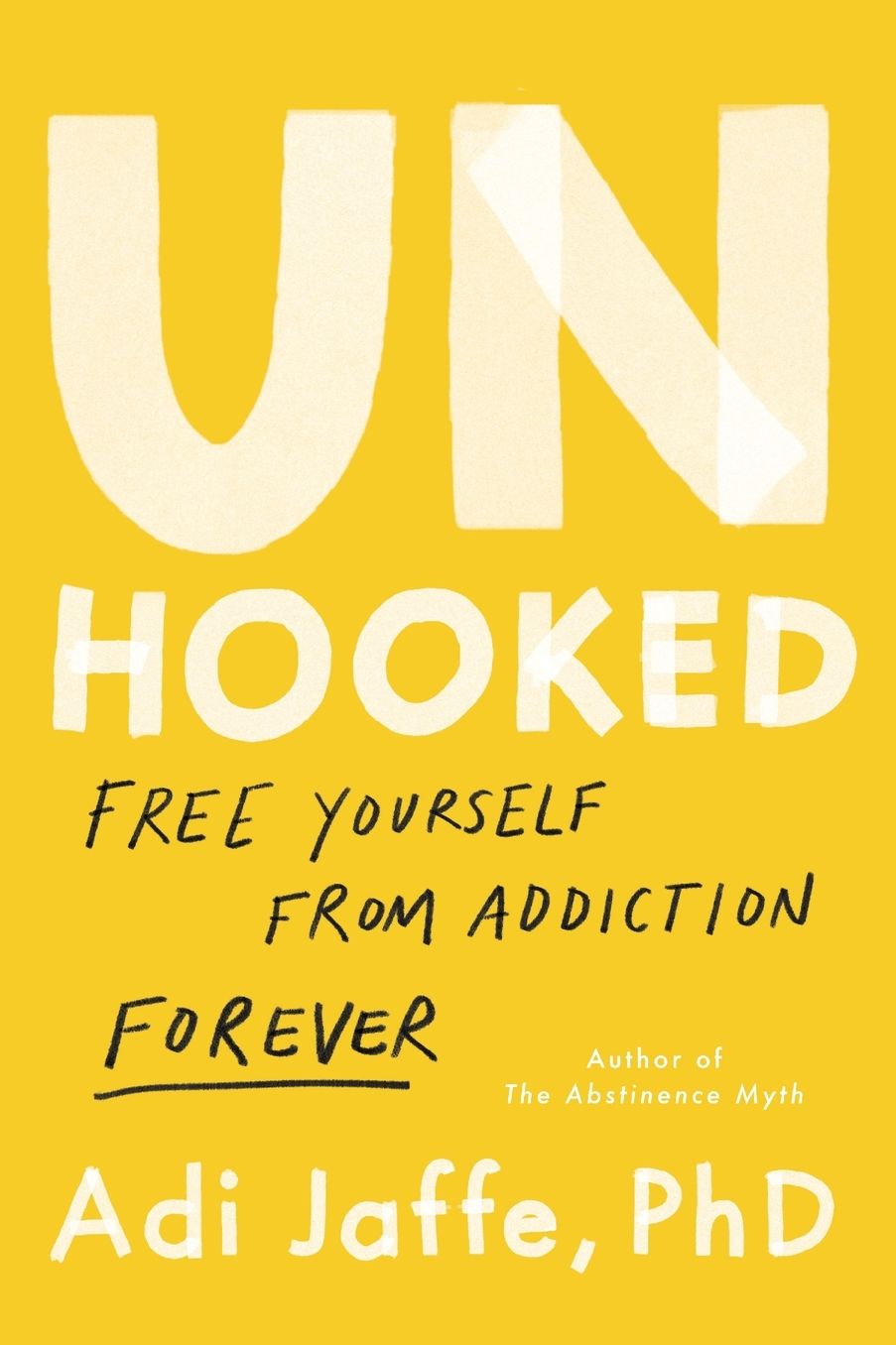 Unhooked: Free Yourself from Addiction Forever