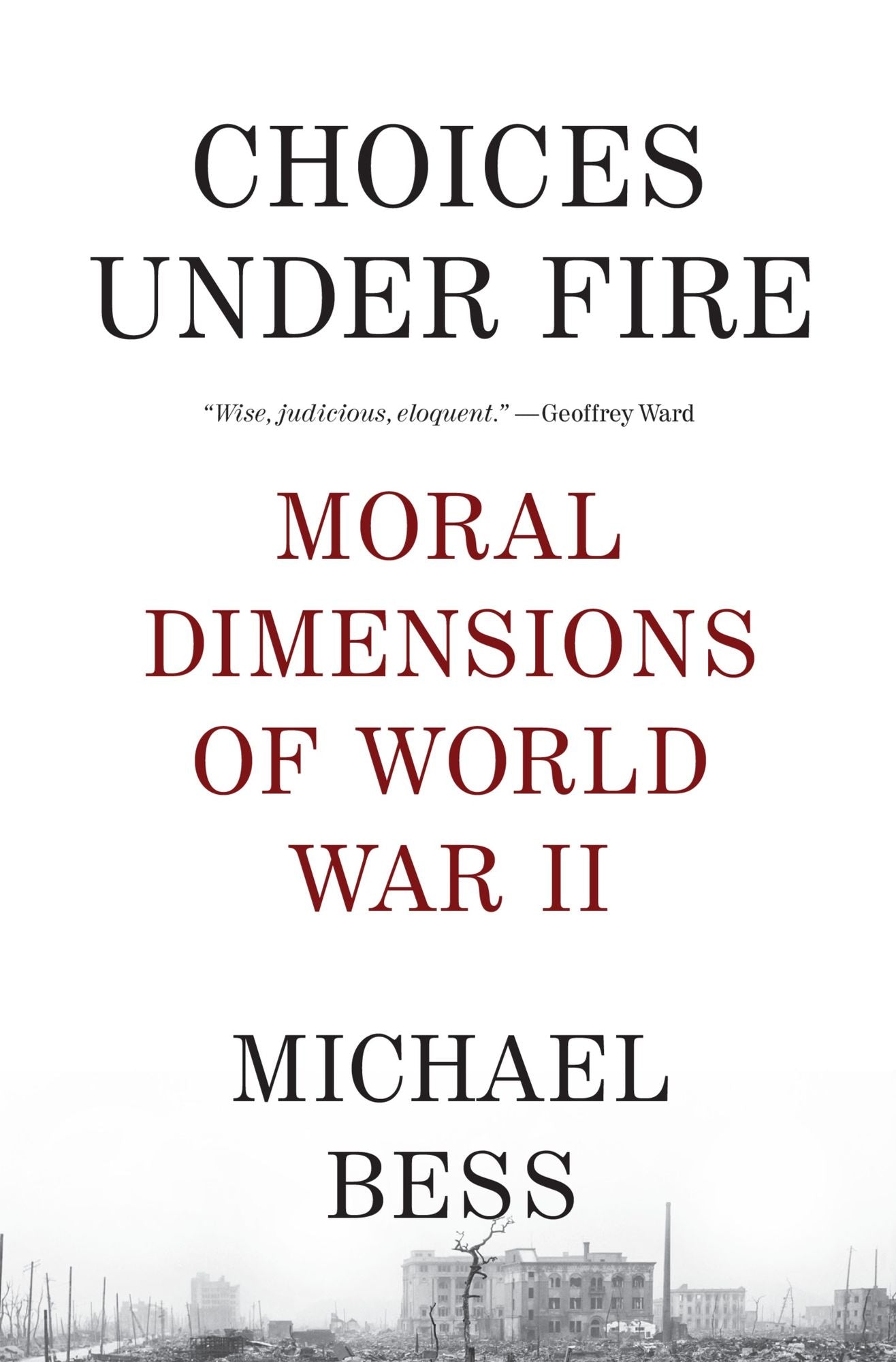 Choices under Fire: Moral Dimensions of World War II