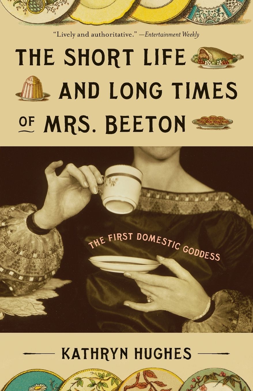 The Short Life and Long Times of Mrs. Beeton: The First Domestic Goddess