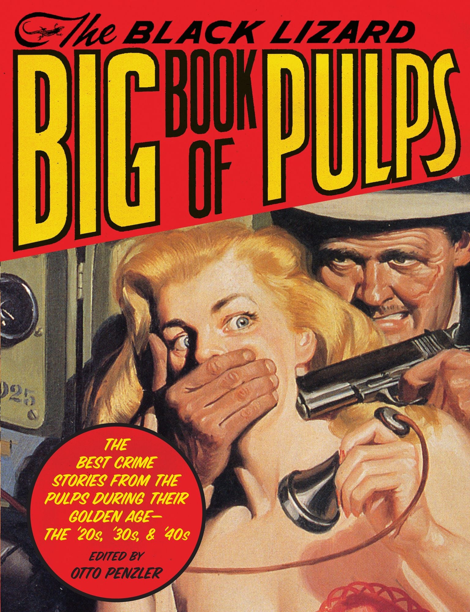 The Black Lizard Big Book of Pulps: The Best Crime Stories from the Pulps During Their Golden Age--the '20s, '30s & '40s