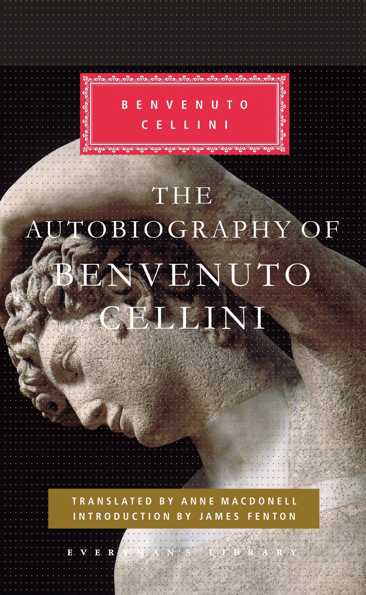 The Autobiography of Benvenuto Cellini: Introduction by James Fenton