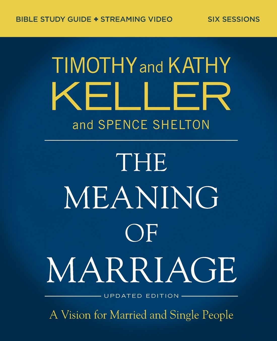 The Meaning of Marriage Bible Study Guide plus Streaming Video, Updated Edition: A Vision for Married and Single People