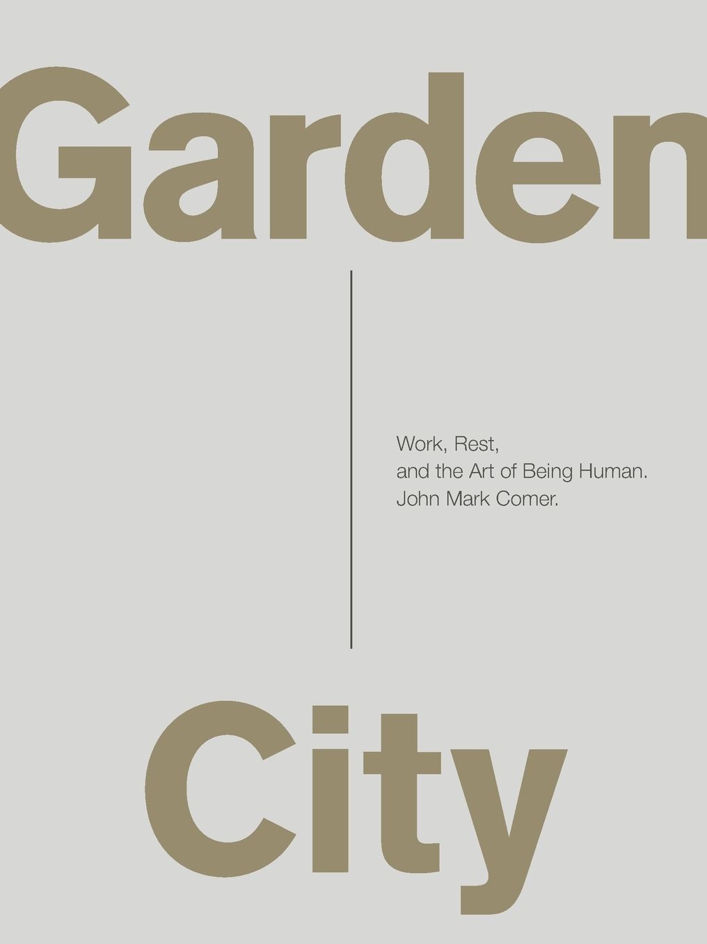 Garden City: Work, Rest, and the Art of Being Human.
