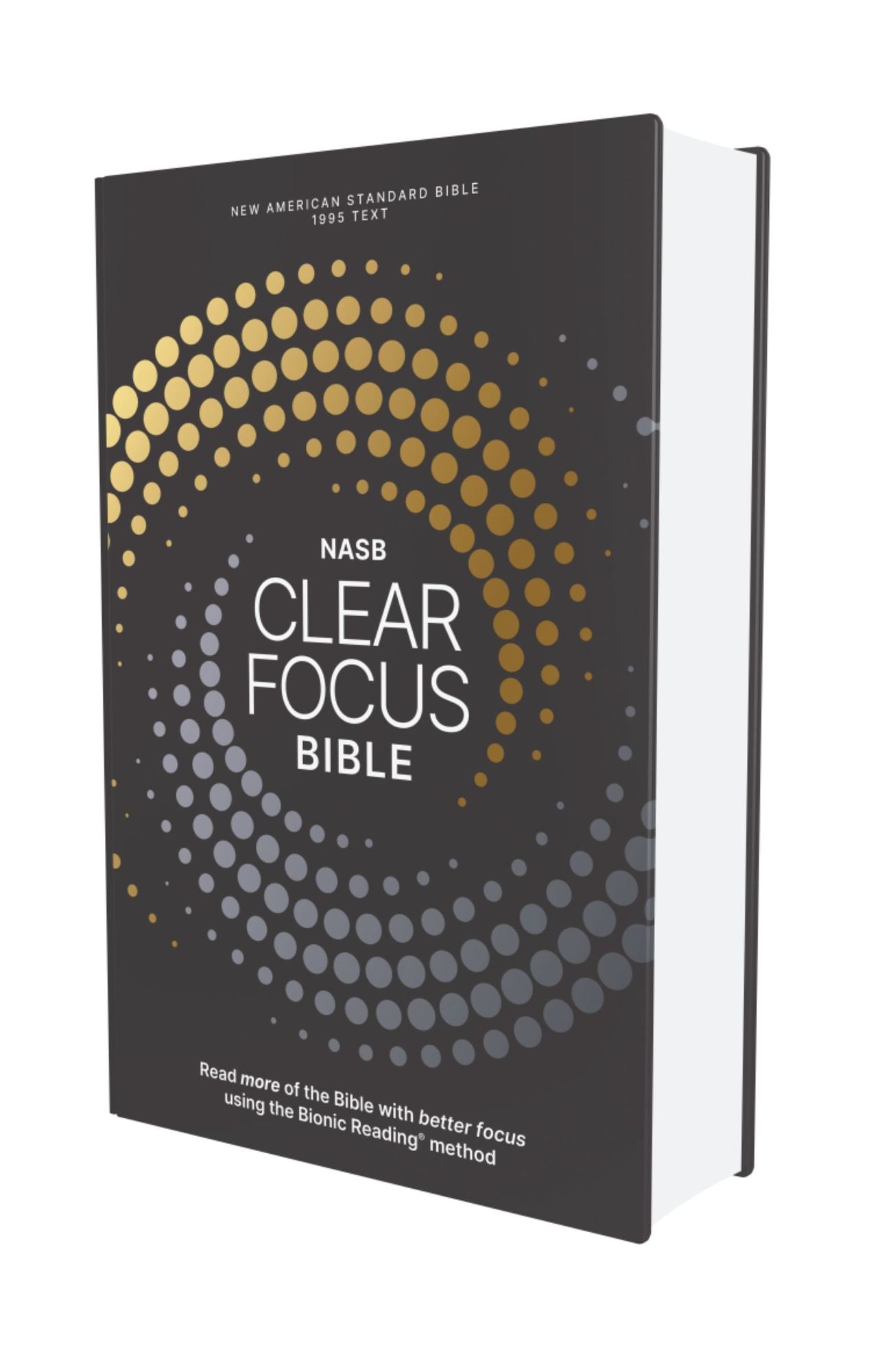 NASB, Clear Focus Bible, Hardcover, Charcoal/Gold: Read more of the Bible with better focus using the Bionic Reading Method