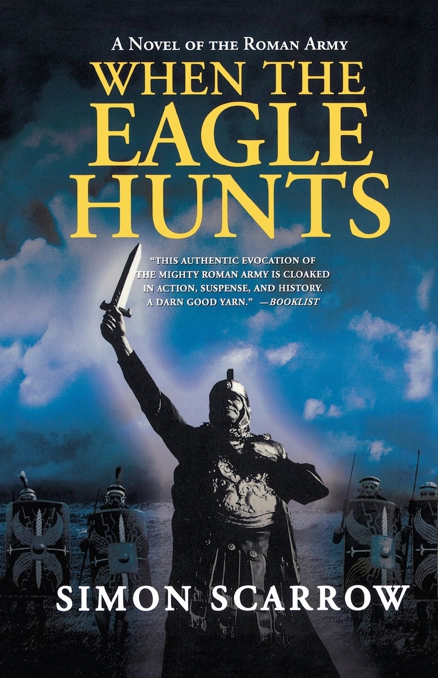 When the Eagle Hunts: A Novel of the Roman Army