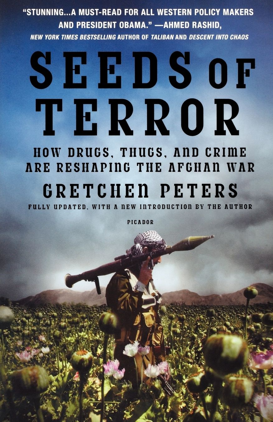 Seeds of Terror: How Drugs, Thugs, and Crime Are Reshaping the Afghan War