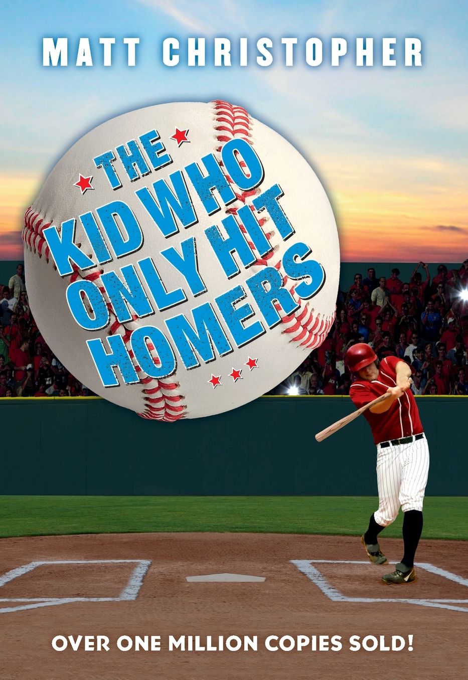 The Kid Who Only Hit Homers: The Classic Baseball Story About Confidence, Pressure, and the Thrill of Hitting It out of the Park
