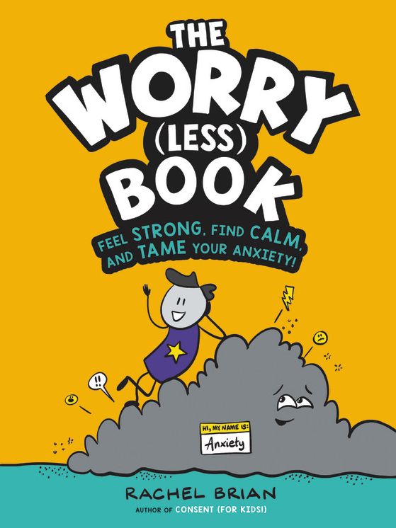 The Worry (Less) Book: Feel Strong, Find Calm, and Tame Your Anxiety!
